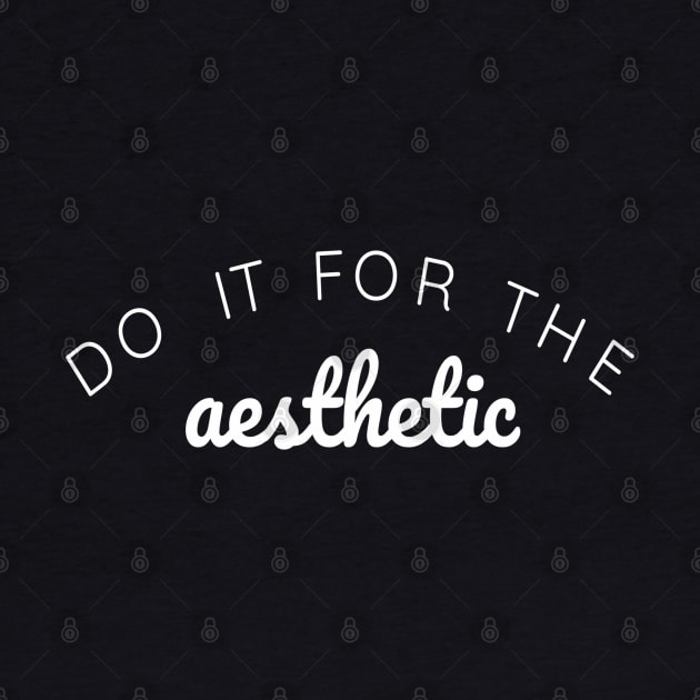 Do it for the Aesthetic by Creating Happiness